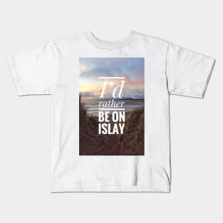 I’d rather be on Islay T-shirt design Kids T-Shirt